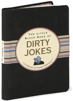 Little Black Book of Dirty Jokes: A Collection of Common Indecencies