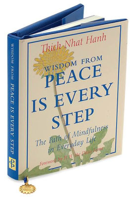 Wisdom from Peace Is Every Step: The Path to Mindfulness in Everyday Life