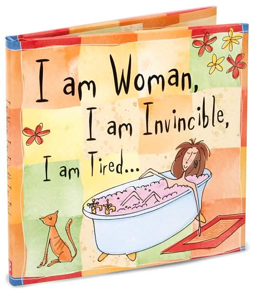 I am Woman. I am Invincible. I am Tired.