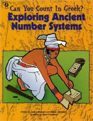 Title: Can You Count in Greek?: Exploring Ancient Number Systems (Grades 5-8), Author: Judy Leimbach