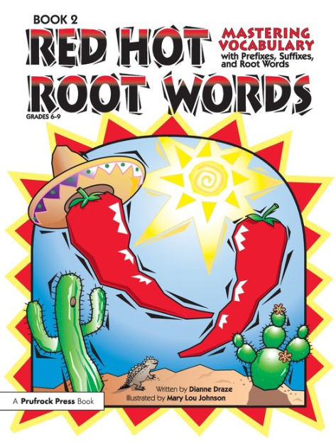Red Hot Root Words: Mastering Vocabulary With Prefixes, Suffixes, and Root  Words (Book 2, Grades 6-9) by Dianne Draze, Paperback | Barnes & Noble®