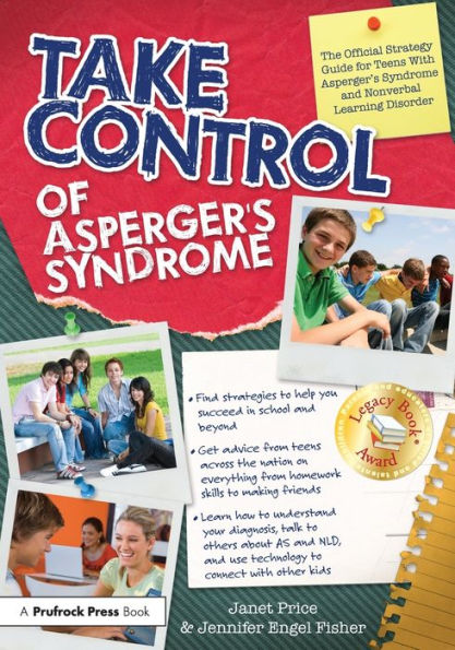 Take Control of Asperger's Syndrome: The Official Strategy Guide for Teens With Asperger's Syndrome and Nonverbal Learning Disorders