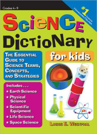 Science Dictionary for Kids: The Essential Guide to Science Terms