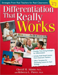 Title: Differentiation That Really Works: Strategies From Real Teachers for Real Classrooms (Grades K-2), Author: Cheryll M. Adams