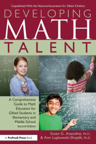 Title: Developing Math Talent: A Comprehensive Guide to Math Education for Gifted Students in Elementary and Middle School / Edition 2, Author: Susan G. Assouline