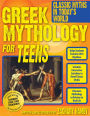 Greek Mythology for Teens: Classic Myths in Today's World (Grades 7-12)
