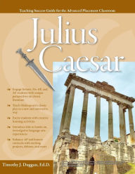 Title: Advanced Placement Classroom: Julius Caesar, Author: Timothy J. Duggan