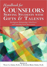 Handbook of School Counseling for Students With Gifts and Talents: Critical Issues for Programs and Services