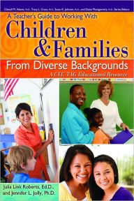 Title: A Teacher's Guide to Working With Children and Families From Diverse Backgrounds: A CEC-TAG Educational Resource, Author: Julia Link Roberts