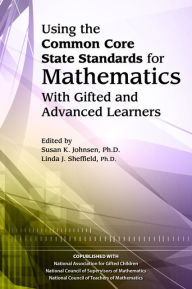 Using the Common Core State Standards in Mathematics with Gifted and Advanced Learners