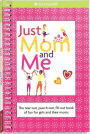 Just Mom and Me: The tear-out, punch-out, fill-out book of fun for girls and their moms