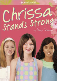 Title: Chrissa Stands Strong (American Girl of the Year Series), Author: Mary Casanova