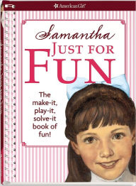 Samantha Just For Fun The make-it, play-it, solve-it book of fun!