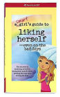 A Smart Girl's Guide to Liking Herself---Even on the Bad Days: The secrets to trusting yourself, being your best & never letting the bad days bring you down