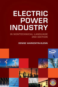 Electric Power Industry in Nontechnical Language, 2nd Edition / Edition 2
