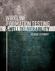 Title: Wireline Formation Testing and Well Deliverability, Author: George Stewart
