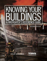 Title: Knowing Your Buildings: A Firefighter's Reference Guide / Edition 2, Author: Craig Schwinge