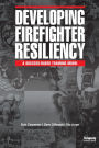 Developing Firefighter Resiliency: A Success-Based Training Model