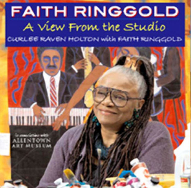 Faith Ringgold A View from the Studio by Faith Ringgold, Curlee Raven
