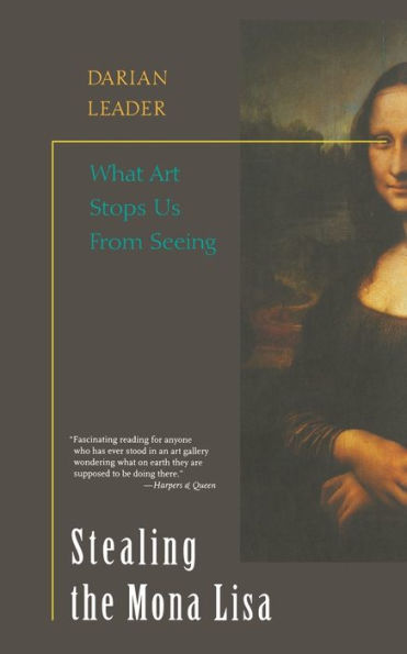 Stealing the Mona Lisa: What Art Stops Us From Seeing