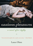 Alternative view 1 of Anxious Pleasures: A Novel after Kafka