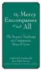 My Mercy Encompasses All: The Koran's Teachings on Compassion, Peace and Love