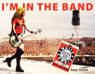 Title: I'm In the Band: Backstage Notes from the Chick in White Zombie, Author: Sean Yseult