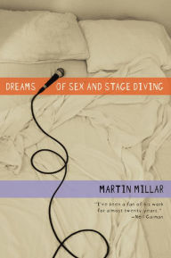 Title: Dreams of Sex and Stage Diving, Author: Martin Millar