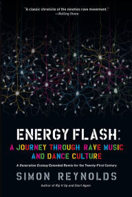 Title: Energy Flash: A Journey Through Rave Music and Dance Culture, Author: Simon Reynolds