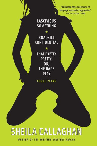 Lascivious Something/Roadkill Confidential/That Pretty Pretty; Or, The Rape Play: Three Plays