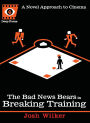 The Bad News Bears in Breaking Training: A Novel Approach to Cinema