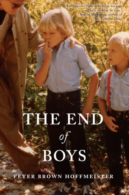 The End of Boys by Peter Brown Hoffmeister | eBook | Barnes & NobleÂ®