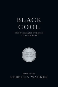 Title: Black Cool: One Thousand Streams of Blackness, Author: Rebecca Walker