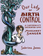 Our Lady of Birth Control: A Cartoonist's Encounter with Margaret Sanger