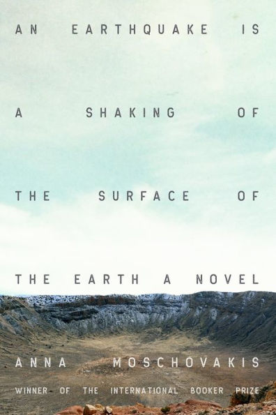 An Earthquake is A Shaking of the Surface of the Earth: A Novel