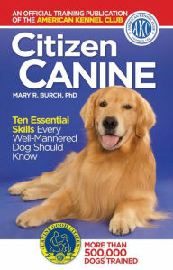 Title: Citizen Canine, Author: The American Kennel Club The American Kennel Club