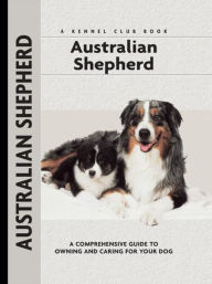 Title: Australian Shepherd: A Comprehensive Guide to Owning and Caring for Your Dog, Author: Charlotte Schwartz