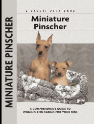 Miniature Pinscher: A Comprehensive Guide to Owning and Caring for Your Dog