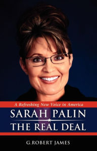 Title: Sarah Palin, the Real Deal: A Refreshing New Voice in America, Author: G. Robert James