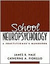 Title: School Neuropsychology: A Practitioner's Handbook / Edition 1, Author: James B. Hale PhD