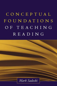 Title: Conceptual Foundations of Teaching Reading, Author: Mark Sadoski PhD