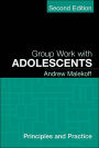 Group Work with Adolescents, Second Edition: Principles and Practice