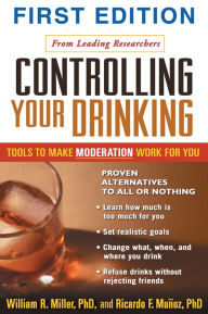 Controlling Your Drinking, First Edition: Tools to Make Moderation Work for You
