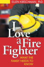 I Love a Fire Fighter: What the Family Needs to Know