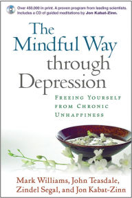 Mindful Way through Depression: Freeing Yourself from Chronic Unhappiness (includes audio CD narrated by Jon Kabat-Zinn)