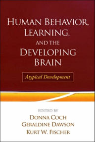 Title: Human Behavior, Learning, and the Developing Brain: Atypical Development, Author: Donna Coch EdD