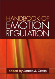 Handbook of Emotion Regulation, First Edition / Edition 1