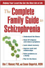 The Complete Family Guide to Schizophrenia: Helping Your Loved One Get the Most Out of Life