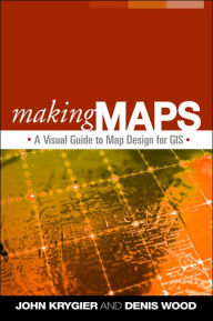 Making Maps: A Visual Guide to Map Design for GIS / Edition 1