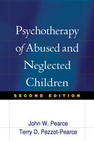 Psychotherapy of Abused and Neglected Children, Second Edition / Edition 2
